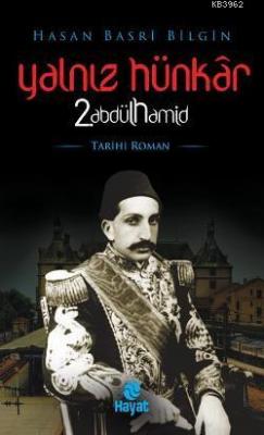 Yalnız Hünkar 2. Abdülhamid Hasan Basri Bilgin