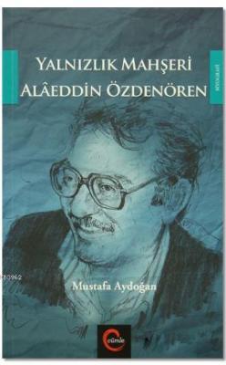 Yalnızlık Mahşeri Alaeddin Özdenören Mustafa Aydoğan