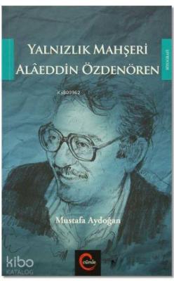 Yalnızlık Mahşeri Alaeddin Özdenören Mustafa Aydoğan