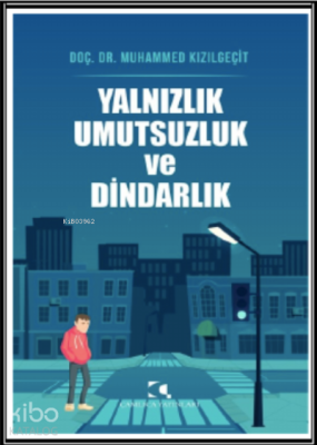 Yalnızlık ve Umutsuzluk ve Dindarlık Muhammed Kızılgeçit