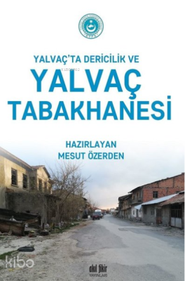 Yalvaç’ta Dericilik ve Yalvaç Tabakhanesi Kolektif