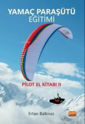 Yamaç Paraşütü Eğitimi - Pilot El Kitabı 2 Ertan Balkiraz