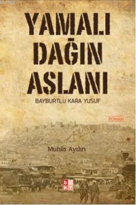 Yamalı Dağın Aslanı; Bayburtlu Kara Yusuf Muhlis Aydın