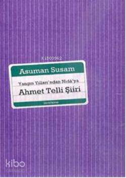 Yangın Yıllarından Nidâ'ya Ahmet Telli Şiiri Asuman Susam