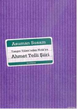 Yangın Yıllarından Nidâ'ya Ahmet Telli Şiiri Asuman Susam