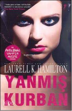 Yanmış Kurban Laurell K. Hamilton