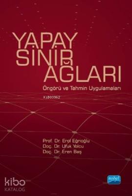 Yapay Sinir Ağları; Öngörü ve Tahmin Uygulamaları Eren Baş