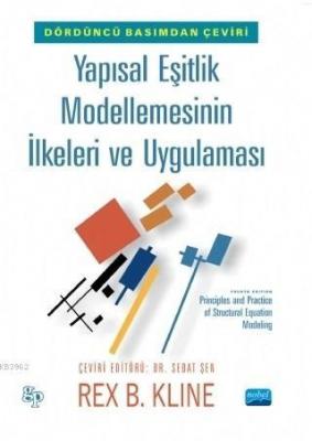 Yapısal Eşitlik Modellemesinin İlkeleri ve Uygulaması Rex B. Kline