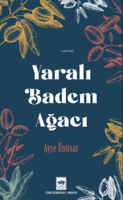 Yaralı Badem Ağacı Ayşe Ünüvar