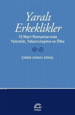 Yaralı Erkeklikler Çimen Günay Erkol