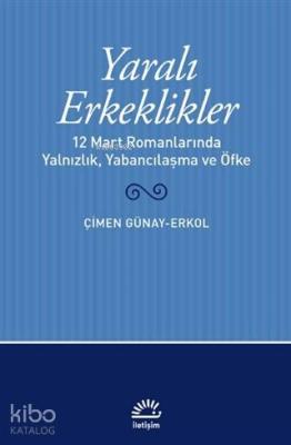 Yaralı Erkeklikler Çimen Günay Erkol