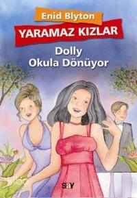 Yaramaz Kızlar 4 - Dolly Okula Dönüyor Enid Blyton