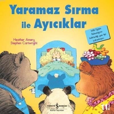 Yaramaz Sırma ile Ayıcıklar - İlk Okuma Kitaplarım Heather Amery