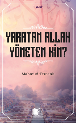 Yaratan Allah Yöneten Kim ? Mahmud Ebu Muaz