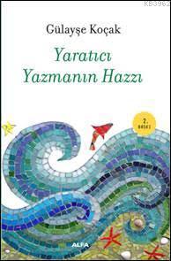 Yaratıcı Yazmanın Hazzı Gülayşe Koçak