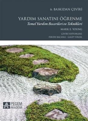 Yardım Sanatını Öğrenme Temel Yardım Becerileri ve Teknikleri Mark E. 