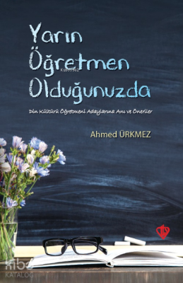 Yarın Öğretmen Olduğunuzda Ahmed Ürkmez