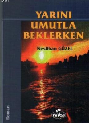 Yarını Umutla Beklerken Neslihan Güzel