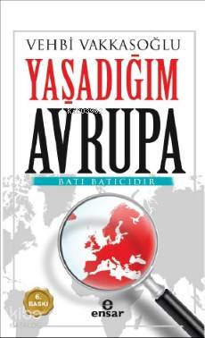 Yaşadığım Avrupa Batı Batıcıdır Vehbi Vakkasoğlu