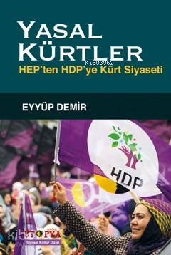 Yasal Kürtler; Hep'ten Hdp'ye Kürt Siyaseti Eyyüp Demir