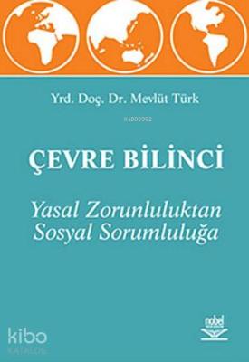 Yasal Zorunluluktan Sosyal Sorumluluğa Çevre Bilinci Mevlüt Türk