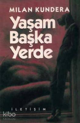 Yaşam Başka Yerde Milan Kundera