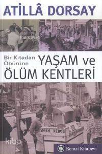 Yaşam ve Ölüm Kentleri Atillâ Dorsay