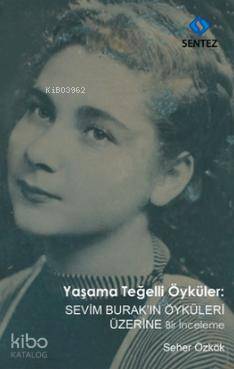 Yaşama Teğelli Öyküler: Sevim Burak 'ın Öyküleri Üzerine Bir İnceleme 