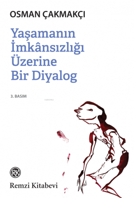 Yaşamanın İmkânsızlığı Üzerine Bir Diyalog Osman Çakmakçı