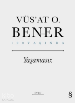 Yaşamasız Vüs`at O. Bener