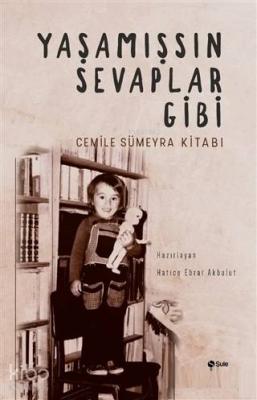 Yaşamışsın Sevaplar Gibi - Cemile Sümeyra Kitabı Kolektif