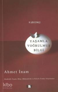 Yaşamla Yoğrulmuş Bilgi Ahmet İnam