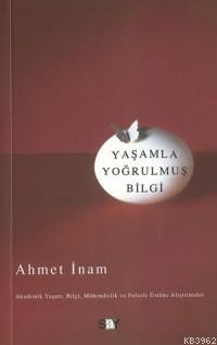 Yaşamla Yoğrulmuş Bilgi Ahmet İnam