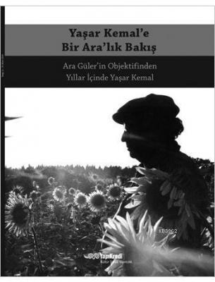 Yaşar Kemal'e Bir Ara'lık Bakış; Ara Güler'in Objektifinden Yıllar İçi