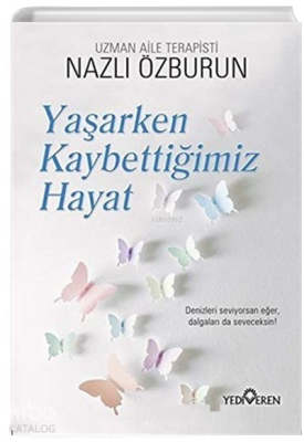 Yaşarken Kaybettiğimiz Hayat Nazlı Özburun