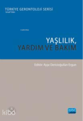 Yaşlılık, Yardım ve Bakım Ayşe Dericioğulları Ergun