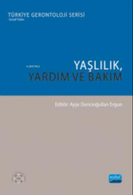 Yaşlılık, Yardım ve Bakım Ayşe Dericioğulları Ergun