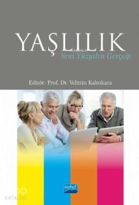 Yaşlılık : Yeni Yüzyılın Gerçeği Velittin Kalınkara