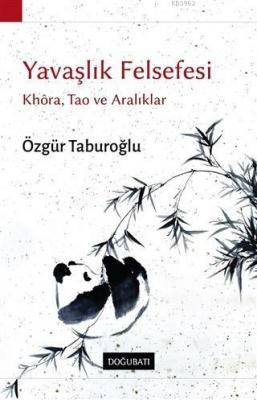 Yavaşlık Felsefesi; Khora, Tao ve Aralıklar Özgür Taburoğlu