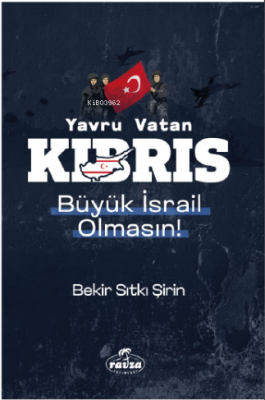 Yavru Vatan Kıbrıs Büyük İsrail Olmasın Bekir Sıtkı Şirin