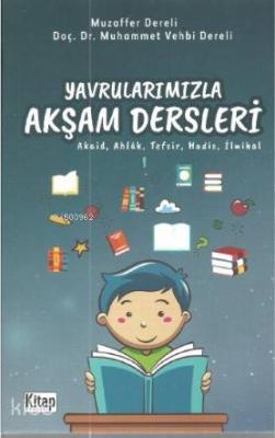 Yavrularımızla Akşam Dersleri (Akaid,Ahlak ,Tefsir,Hadis,İlmihal) Muza