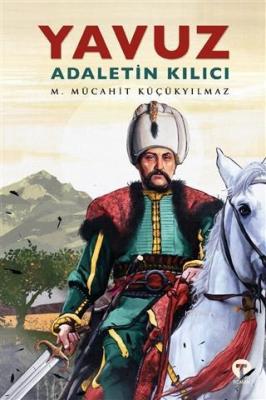 Yavuz: Adaletin Kılıcı M. Mücahit Küçükyılmaz