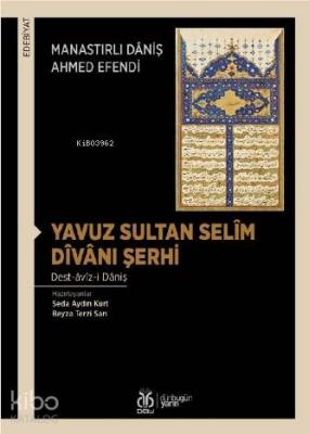 Yavuz Sultan Selîm Dîvânı Şerhi Manastırlı Dâniş Ahmed Efendi