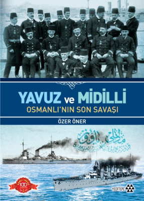 Yavuz ve Midilli Osmanlı'nın Son Savaşı Özer Öner