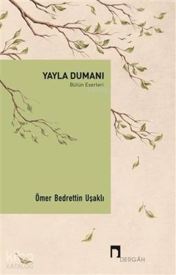 Yayla Dumanı - Bütün Eserleri Ömer Bedrettin Uşaklı