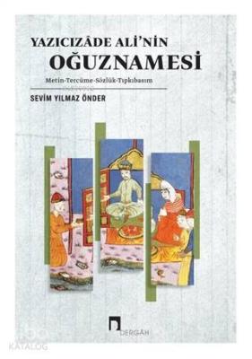 Yazıcızade Ali'nin Oğuznamesi Sevim Yılmaz Önder