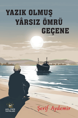 Yazık Olmuş Yarsız Ömrü Geçene Şerif Aydemir