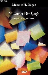 Yazının Bir Çağı; Seçme Yazılar (1966-1998) Mehmet H. Doğan