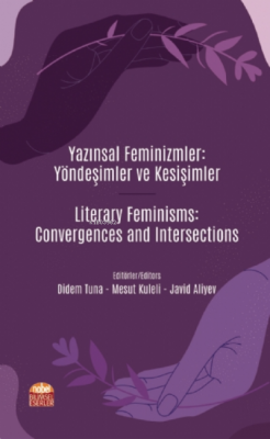 Yazınsal Feminizmler: Yöndeşimler ve Kesişimler ;Literary Feminisms: C