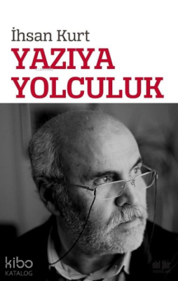 Yazıya Yolculuk İhsan Kurt